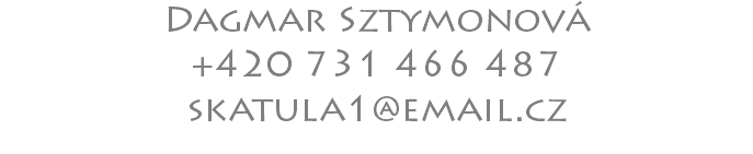 Dagmar Sztymonová +420 731 466 487 skatula1@email.cz 